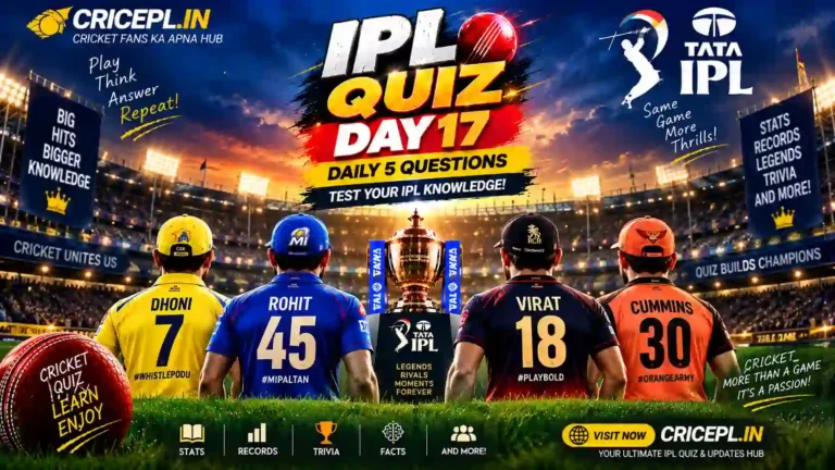 IPL Quiz Day 17 featured image with IPL trophy, cricket stadium, back-view players named Dhoni, Rohit, Virat and Cummins, Daily 5 Questions text and CRICEPL.IN branding.